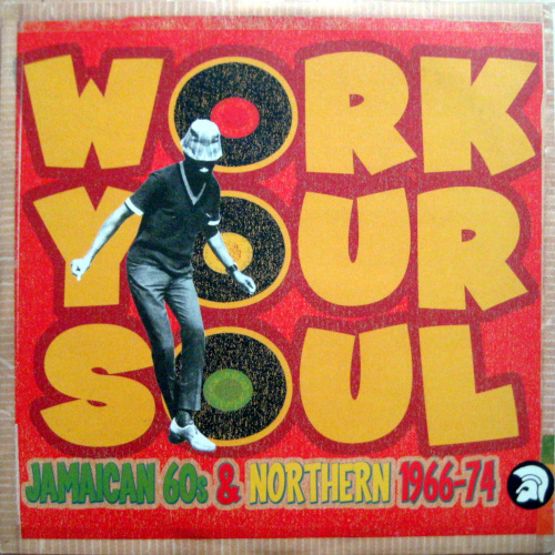 Work Your Soul - Jamaican 60s & Northern 19...